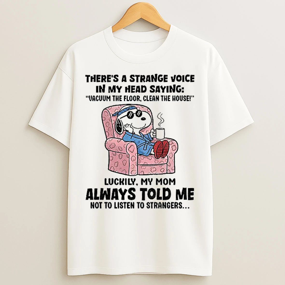 Classic Snoopy Theres A Strange Voice In My Head Saying Vacuum The Floor Clean The House T Shirts