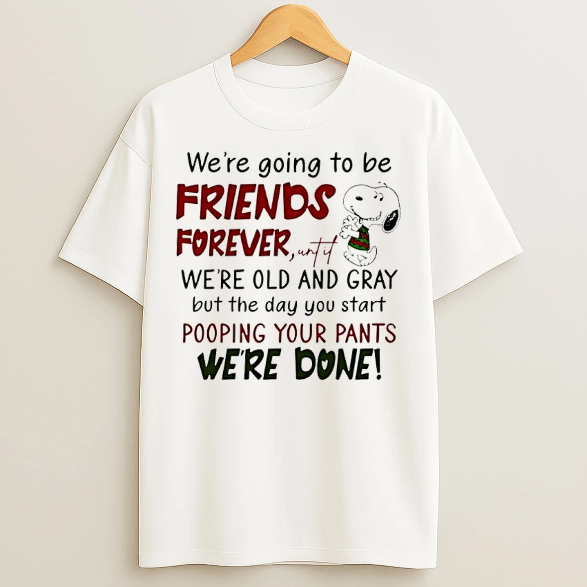 Classic Snoopy Were Going To Be Friends Forever Until Were Old And Gray T Shirts