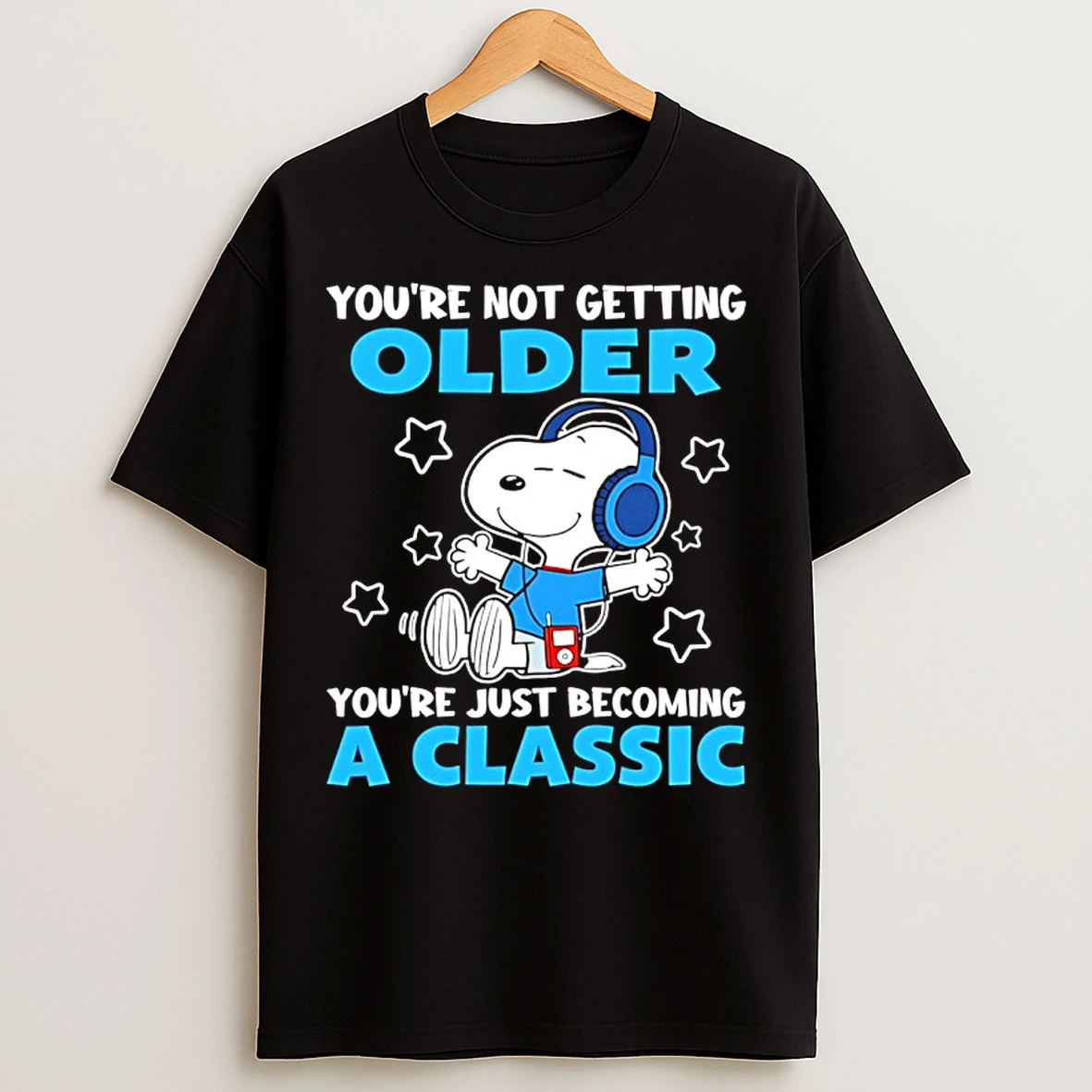 Classic Snoopy Youre Not Getting Older Youre Just Becoming A Classic T Shirts
