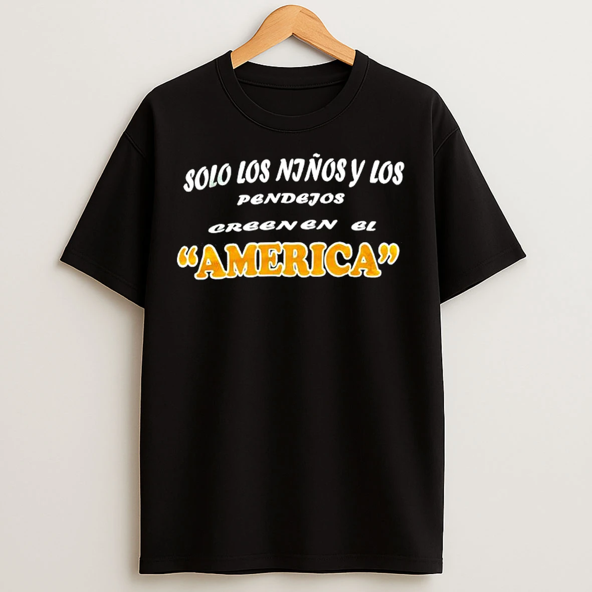 Classic Solo Los Ninos Y Los Pendejos Creenen El America T Shirts