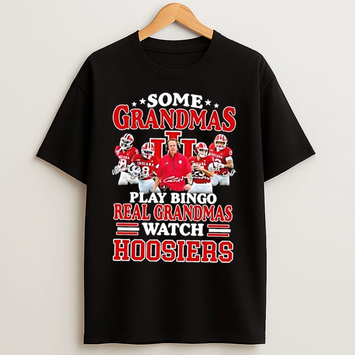 Classic Some Gandmas Play Bingo Real Grandmas Watch Coach Curt Cignetti And Players Indiana Hoosiers T Shirts