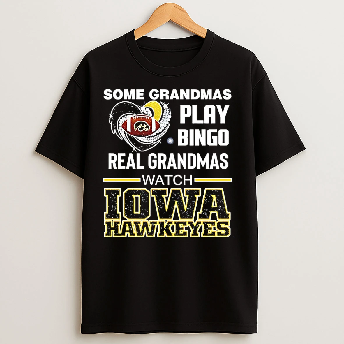 Classic Some Grandmas Play Bingo Real Grandmas Watch Iowa Hawkeyes Diamond Heart T Shirts