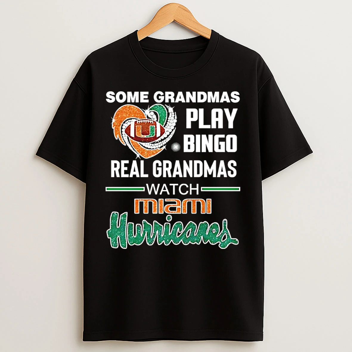 Classic Some Grandmas Play Bingo Real Grandmas Watch Miami Hurricanes Diamond Heart T Shirts