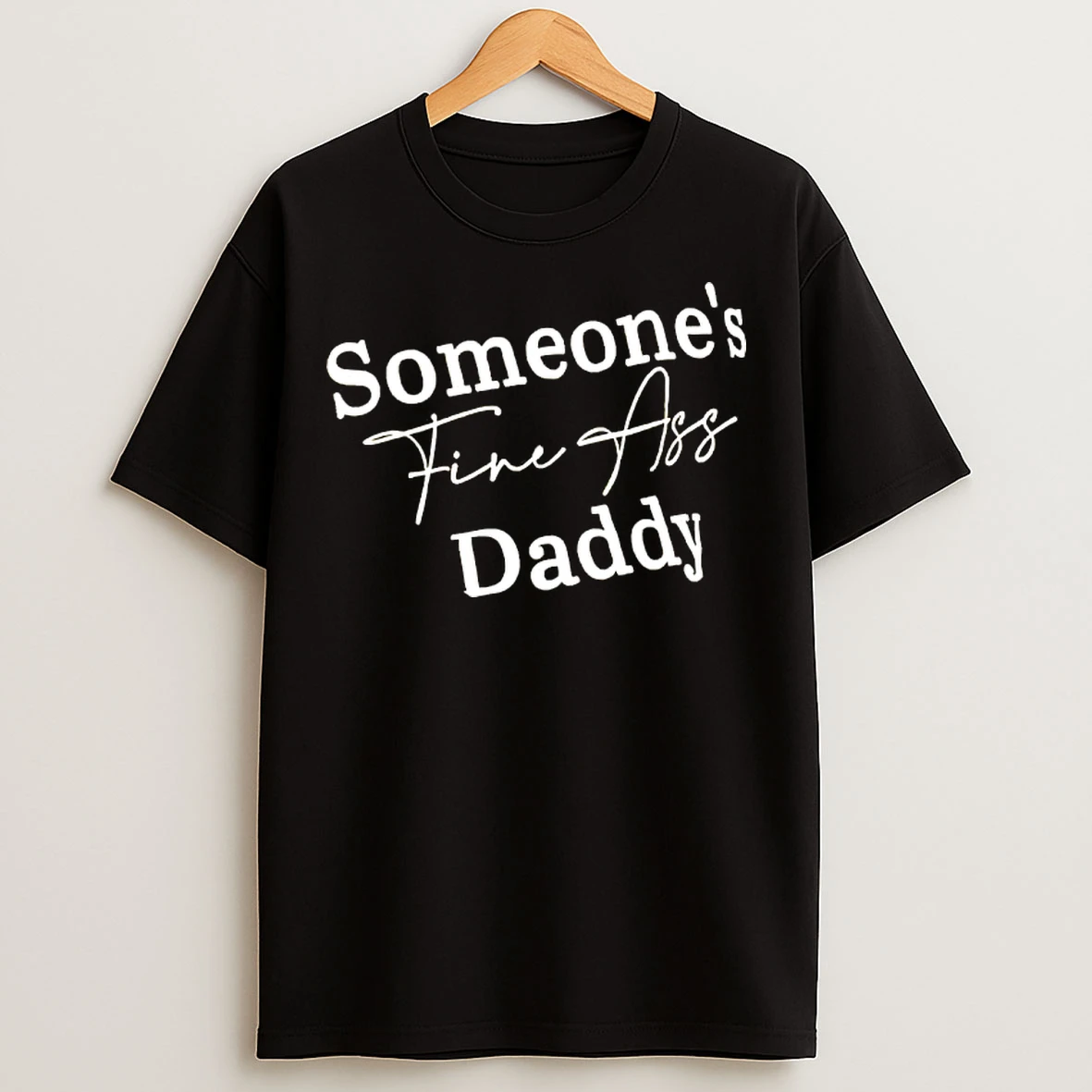 Classic Someones Fine Ass Daddy T Shirts