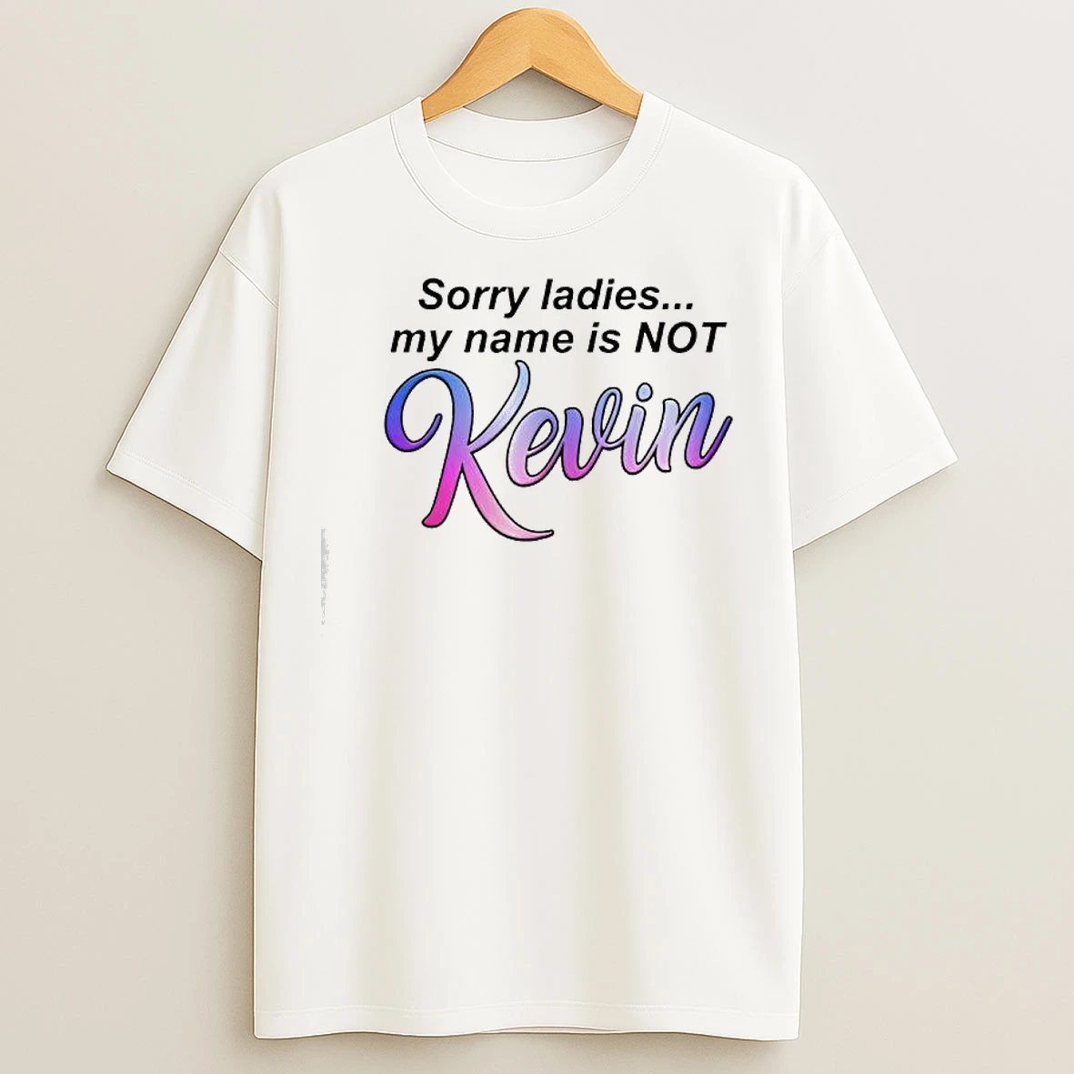 Classic Sorry My Name Is Not Kevin T Shirts