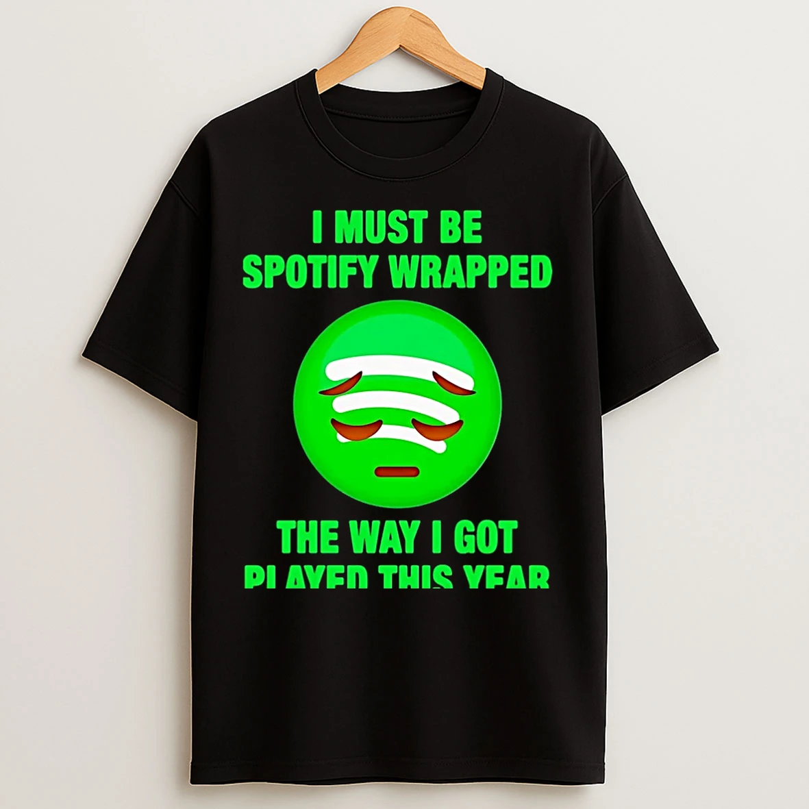 Classic Spotify I Must Be Wrapped The Way I Got Played This Year Christmas T Shirts