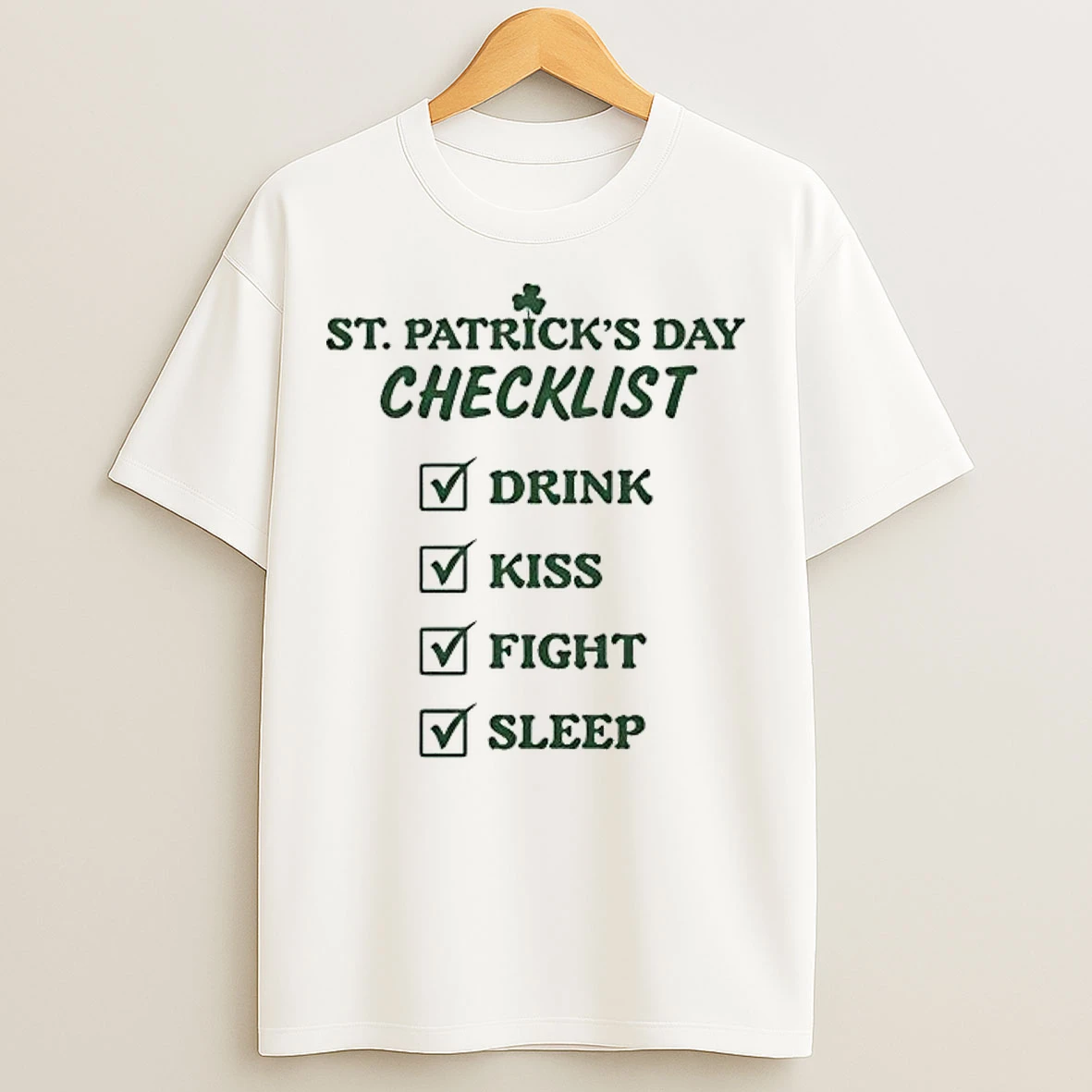 Classic St Patricks Day Checklist Drink Kiss Fight Sleep T Shirts