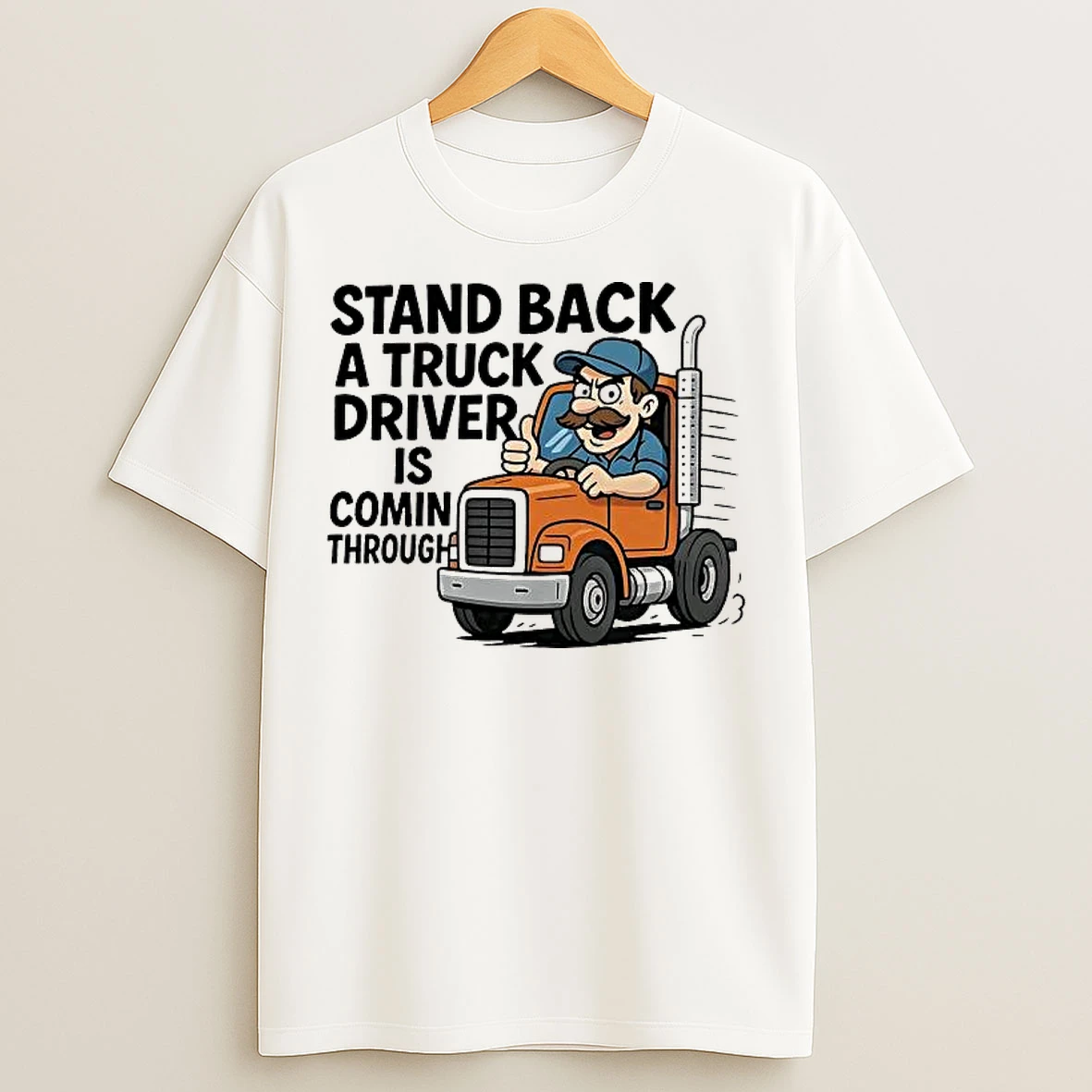 Classic Stand Back A Truck Driver Is Coming Through T Shirts