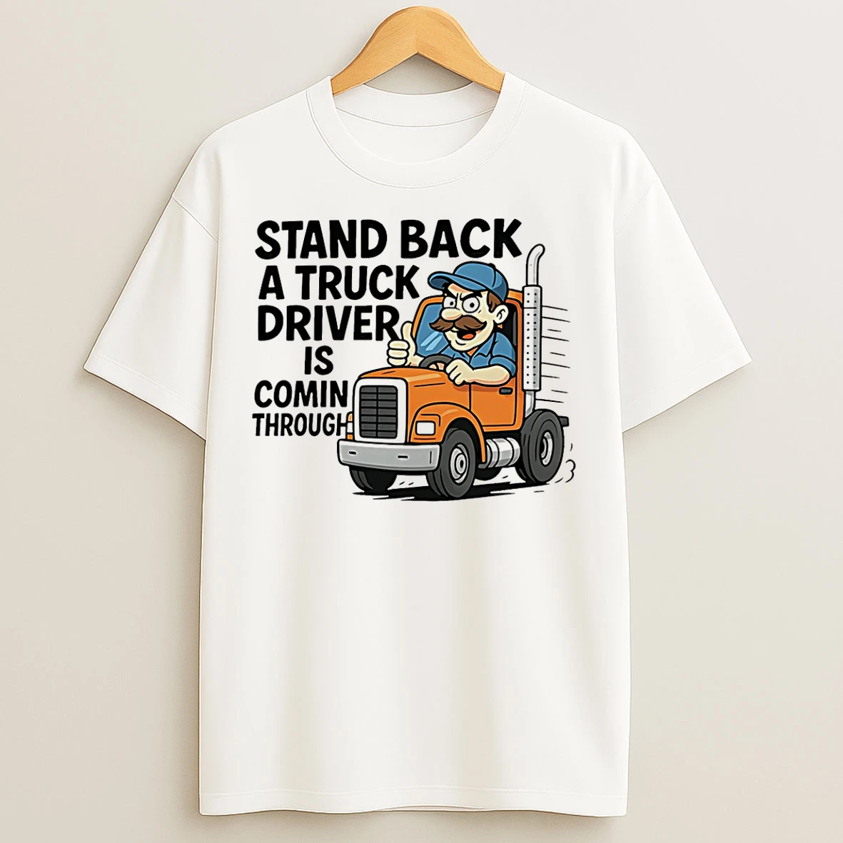 Classic Stand Back A Truck Driver Is Coming Through Cartoon T Shirts