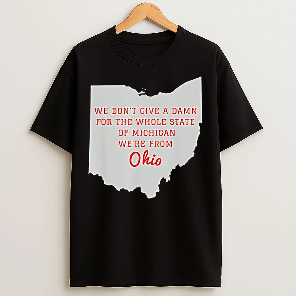 Classic State Of Ohio We Dont Give A Damn For Michigan T Shirts
