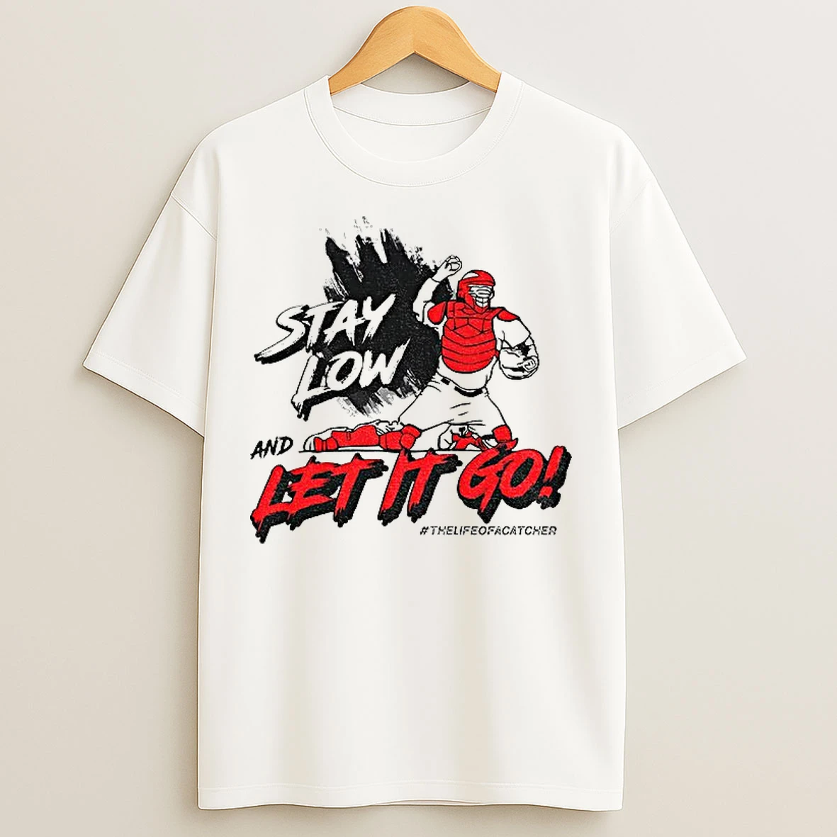 Classic Stay Low And Let It Go The Life Of Catcher T Shirts