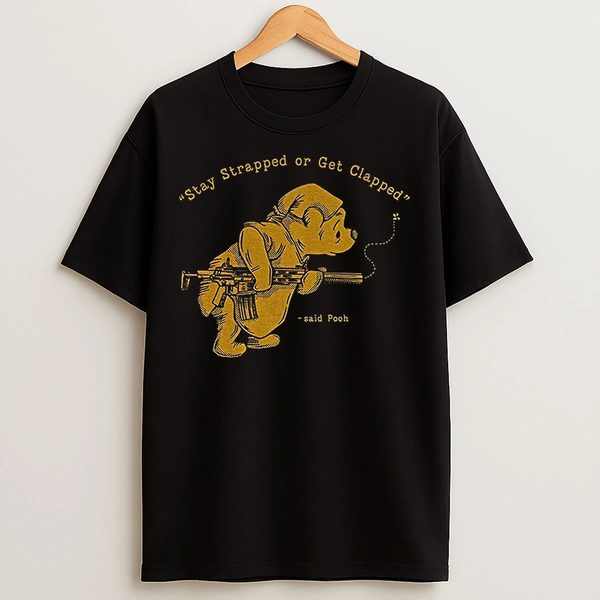 Classic Stay Strapped Or Get Clapped Winnie The Pooh Holding Gun T Shirts