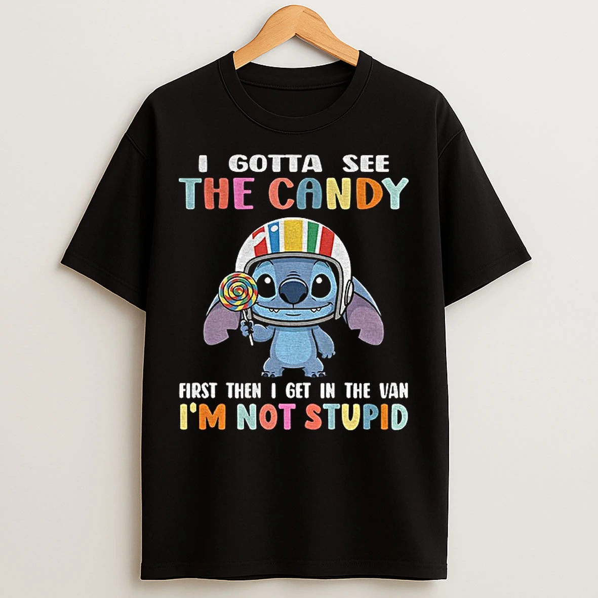 Classic Stitch I Gotta See The Candy First Then I Get In The Van Im Not Stupid T Shirts