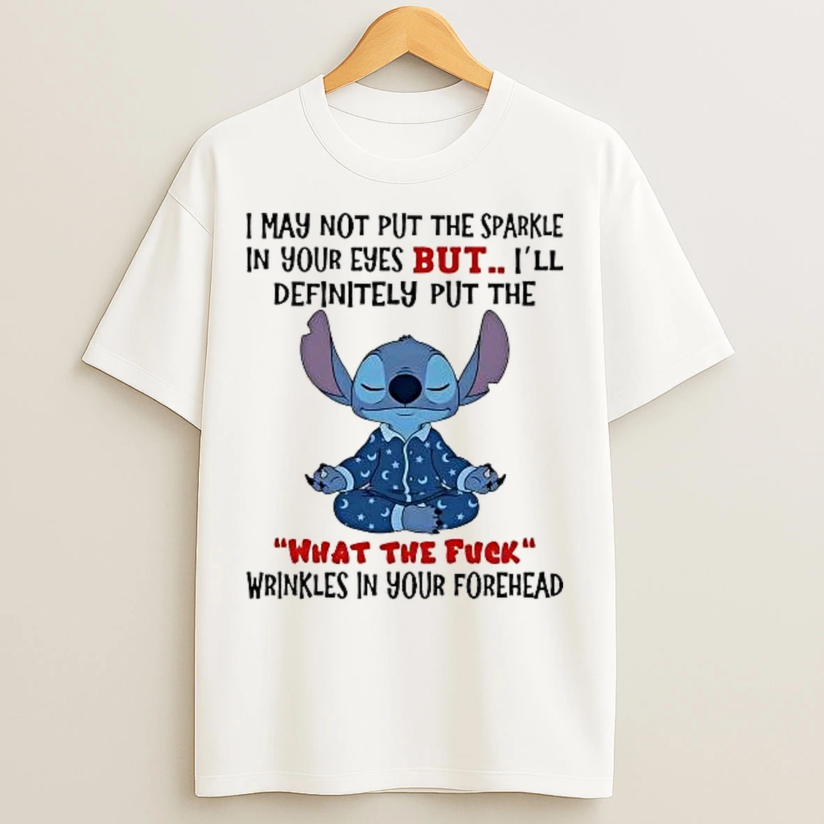 Classic Stitch I May Not Put Sparkle In Your Eyes But Ill Definitely Put The Wtf T Shirts