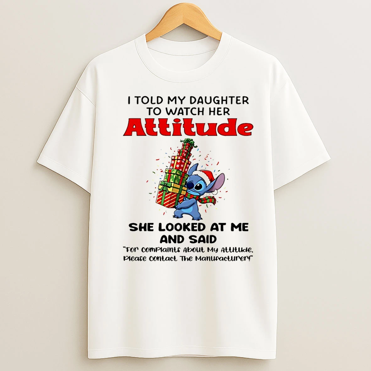 Classic Stitch I Told My Daughter To Watch Her Attitude She Looked At Me And Said Christmas T Shirts
