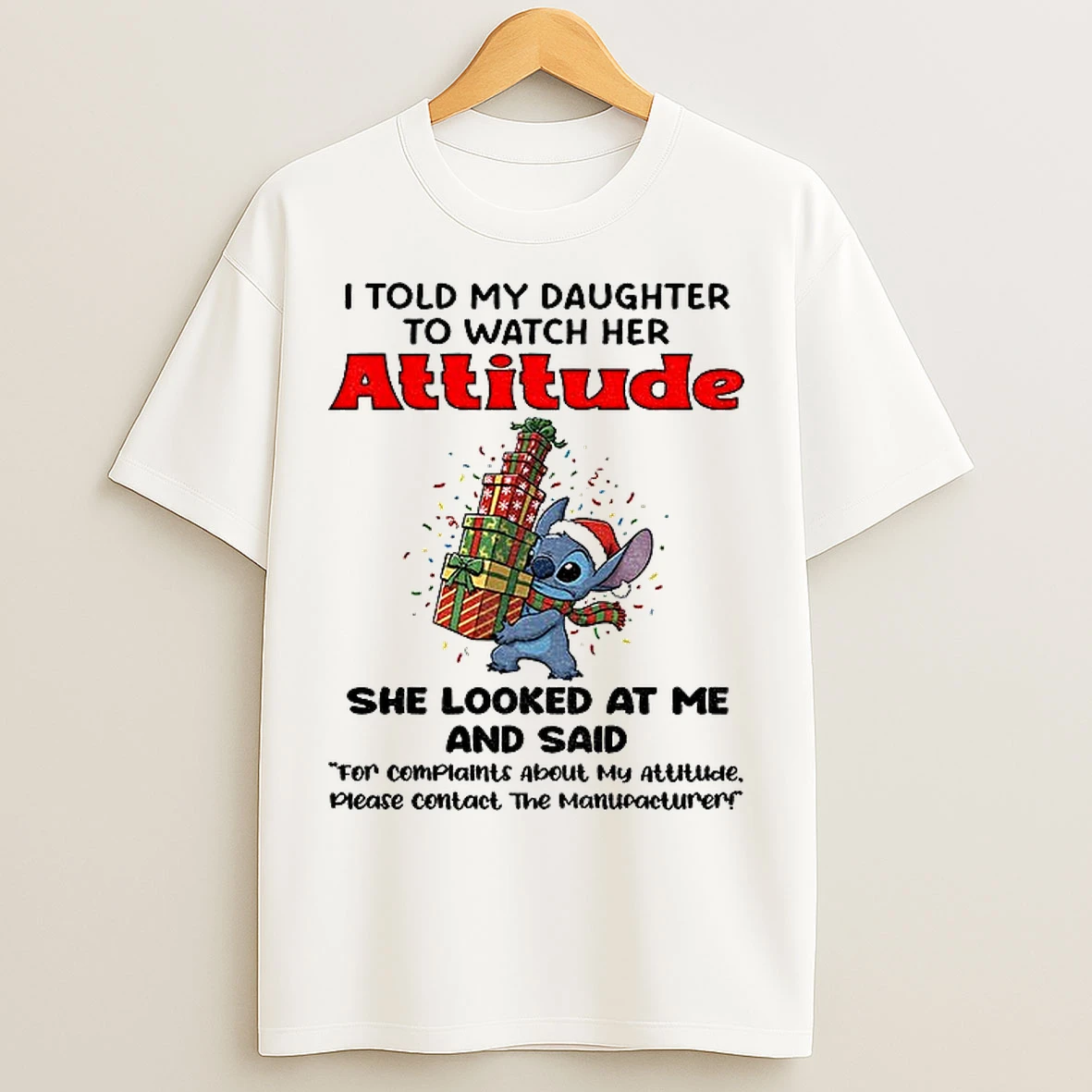 Classic Stitch I Told My Daughter To Watch Her Attitude She Looks At Me And Said Christmas T Shirts