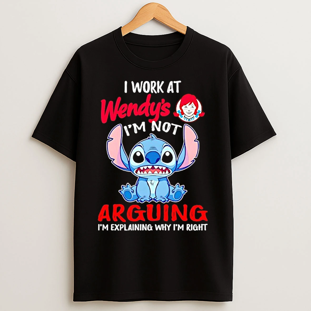 Classic Stitch I Work At Wendys Im Not Arguing Im Explaining Why Im Right T Shirts