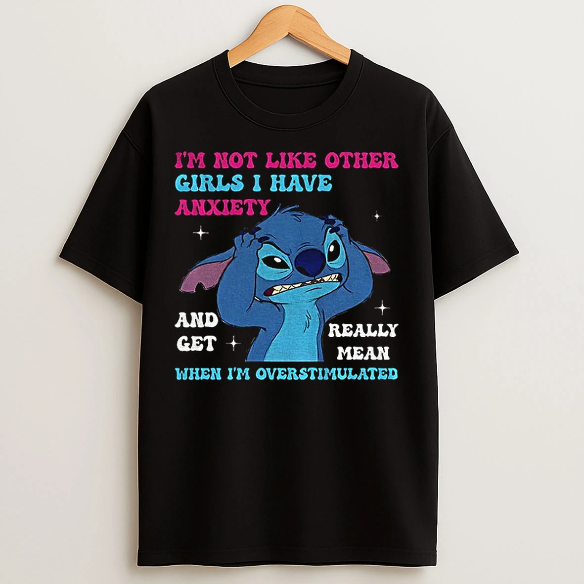 Classic Stitch Im Not Like Other Girls I Have Anxiety And Get Really Mean When Im Overstimulated T Shirts