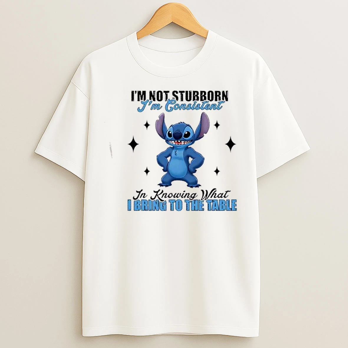 Classic Stitch Im Not Stubborn Im Consistent In Knowing What I Bring To The Table T Shirts