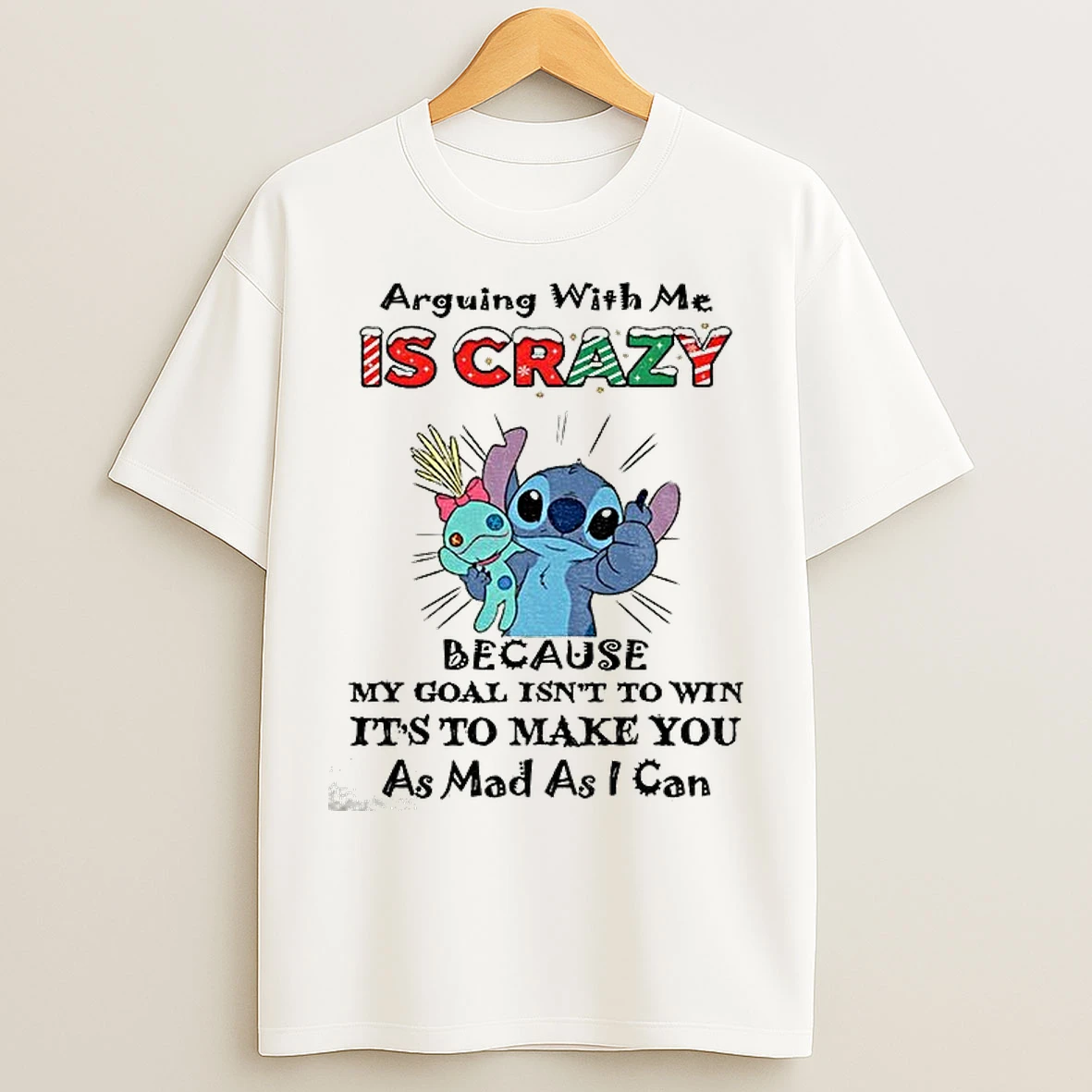 Classic Stitch Santa Arguing With Me Is Crazy Because My Goal Isnt To Win Its To Make You As Mad As I Can Christmas T Shirts