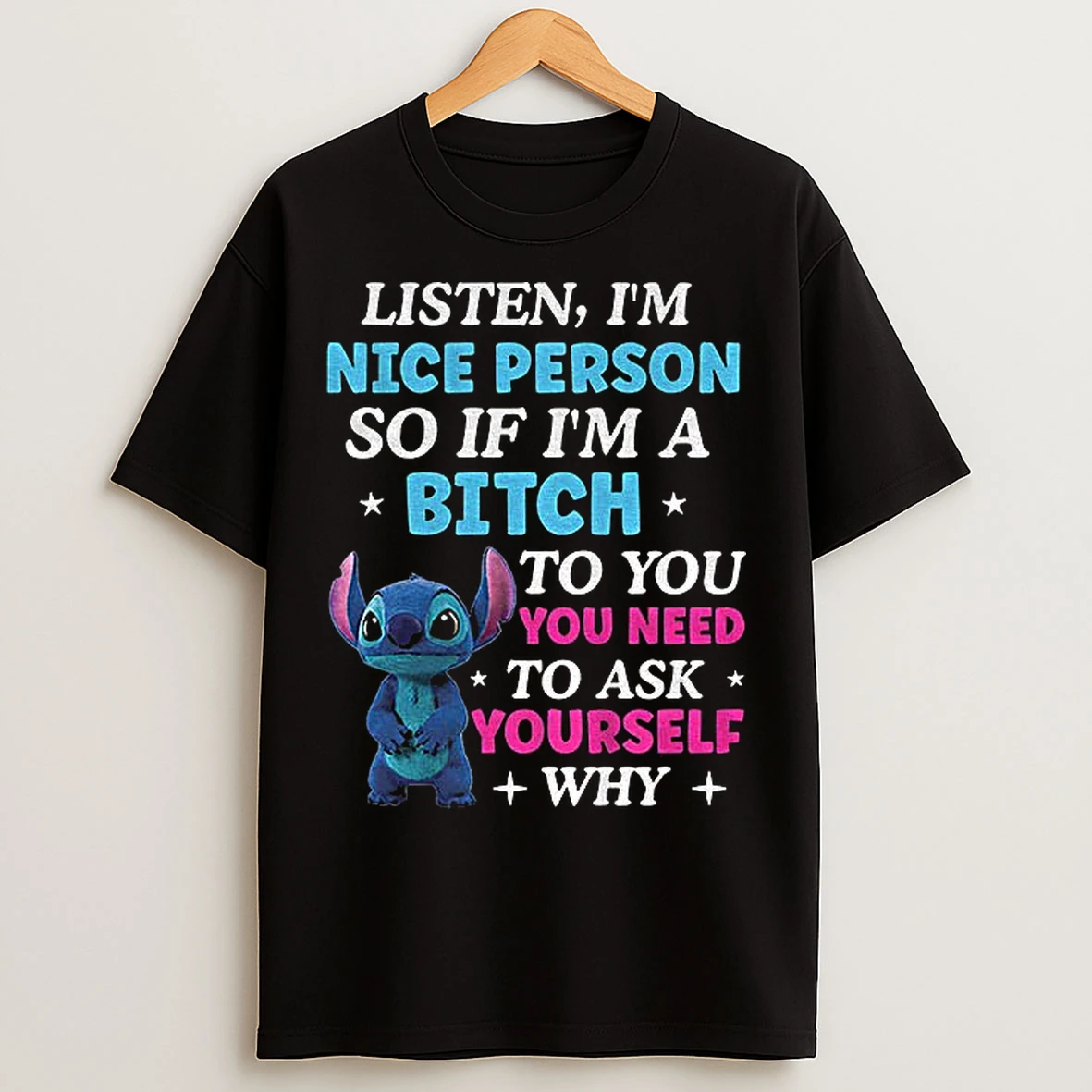 Classic Stitch Listen Im Nice Person Of If Im A Bitch To You You Need To Ask T Shirts