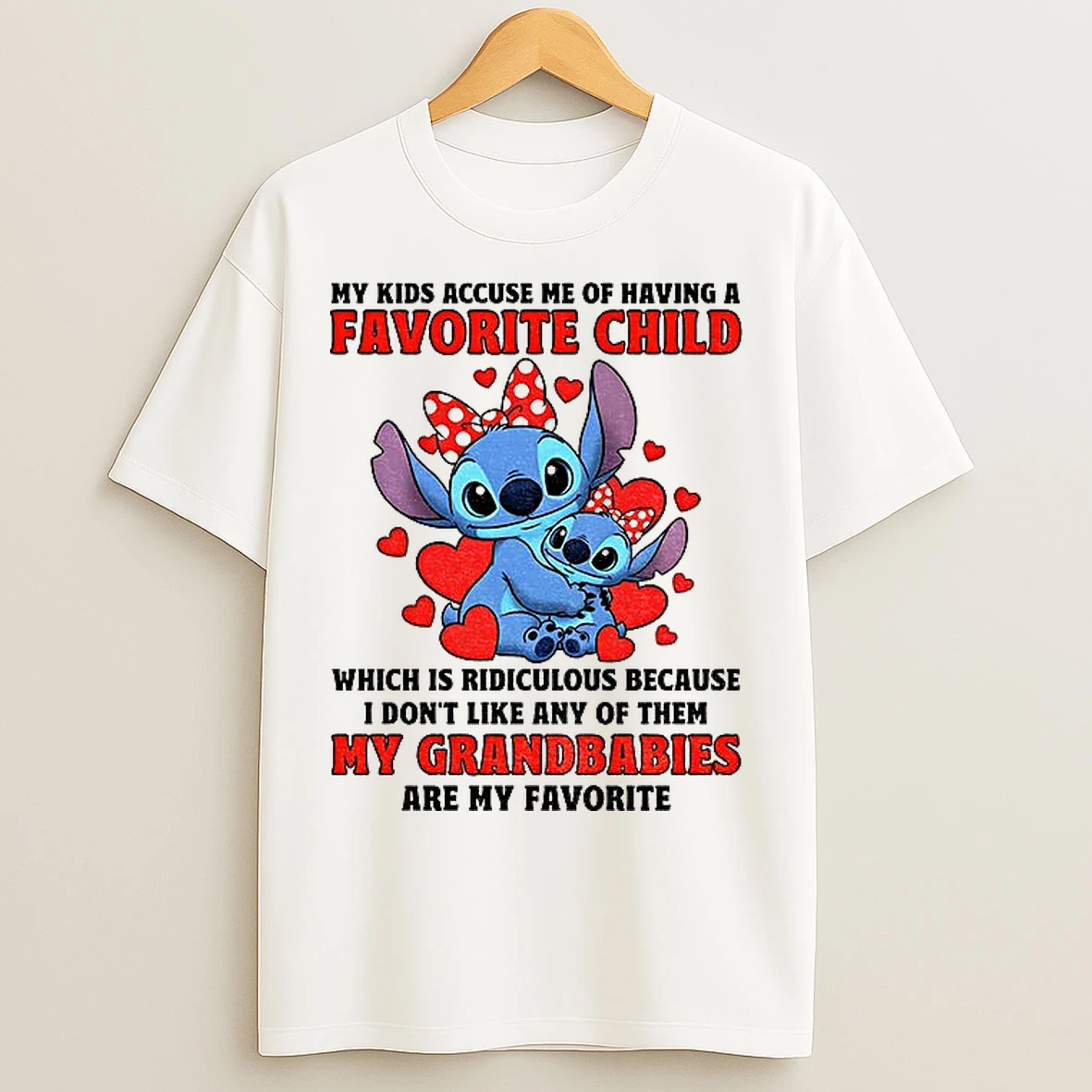 Classic Stitch My Kids Accuse Me Of Having A Favorite Child Which Is Ridiculous Because I Dont Like Any T Shirts