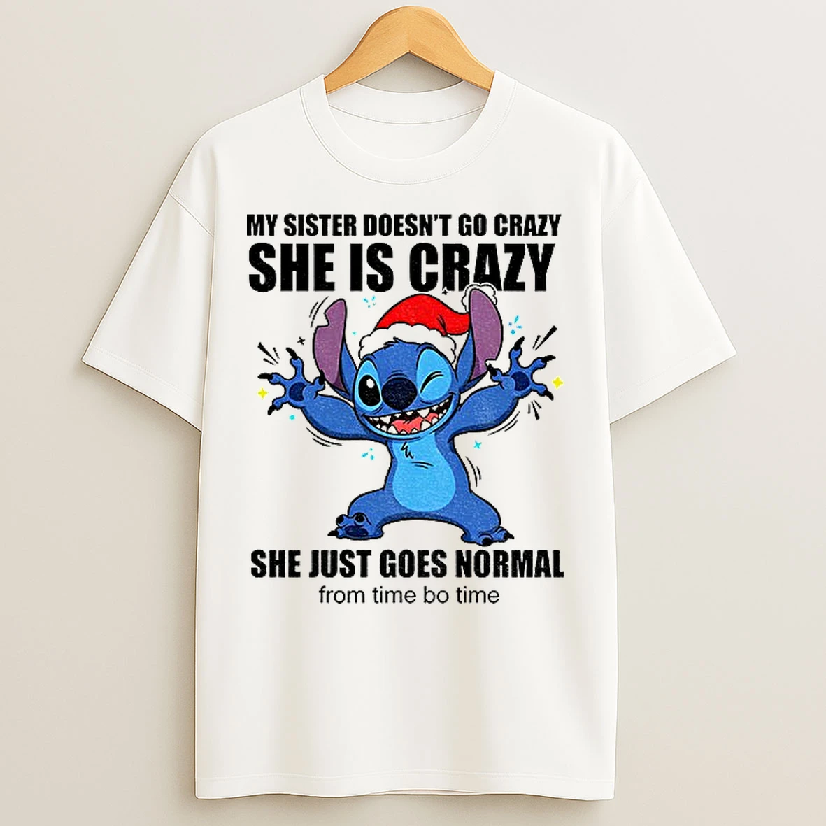 Classic Stitch My Sister Doesnt Go Crazy She Is Crazy She Just Goes Normal From Time Bo Time T Shirts