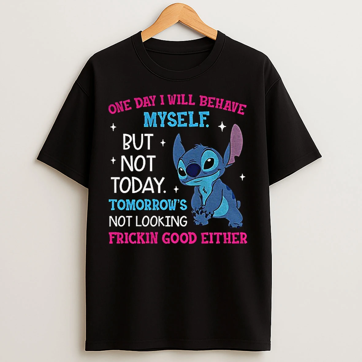 Classic Stitch One Day I Will Behave But Not Today Tomorrows Not Looking Frickin Good Either T Shirts