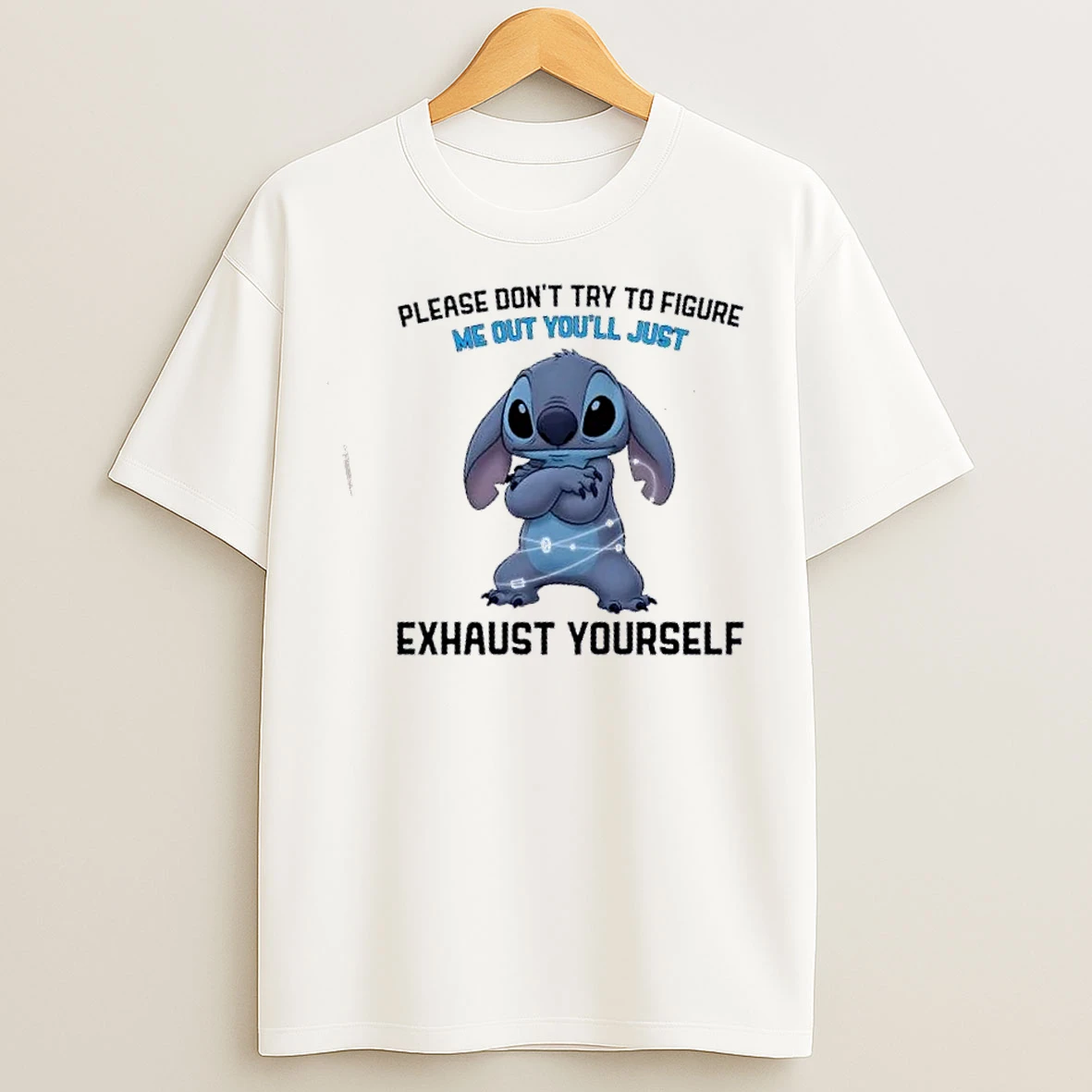 Classic Stitch Please Dont Try To Figure Me Out Youll Just Exhaust Yourself T Shirts