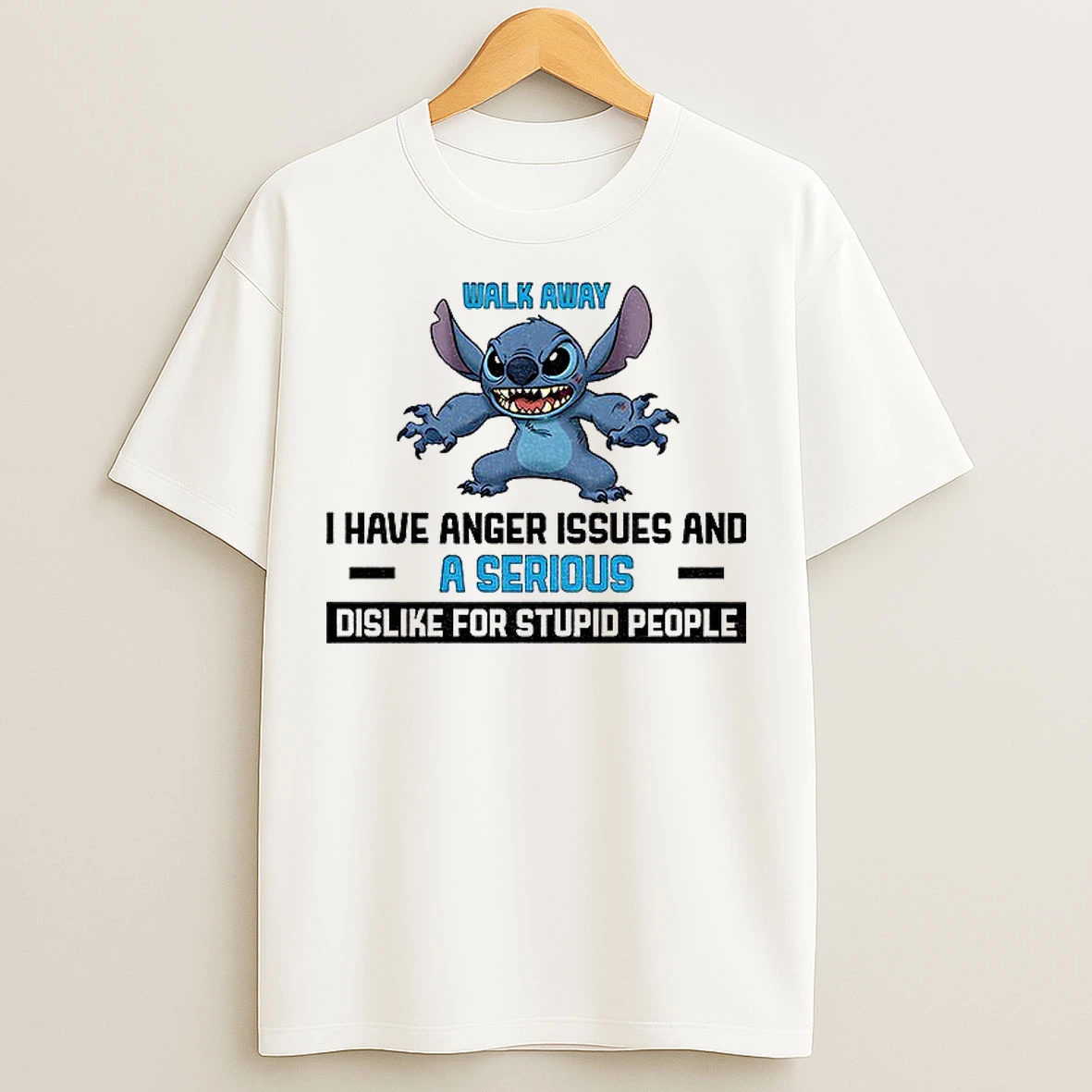 Classic Stitch Walk Away I Have Anger Issues And A Serious Dislike For Stupid People T Shirts