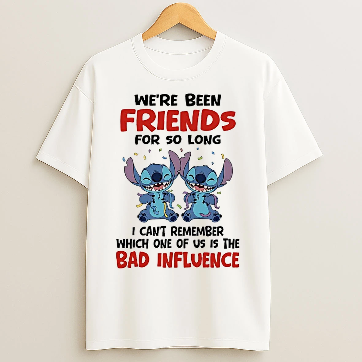 Classic Stitch Weve Been Friends For So Long I Cant Remember Which One Of Us Is The Bad Influence T Shirts
