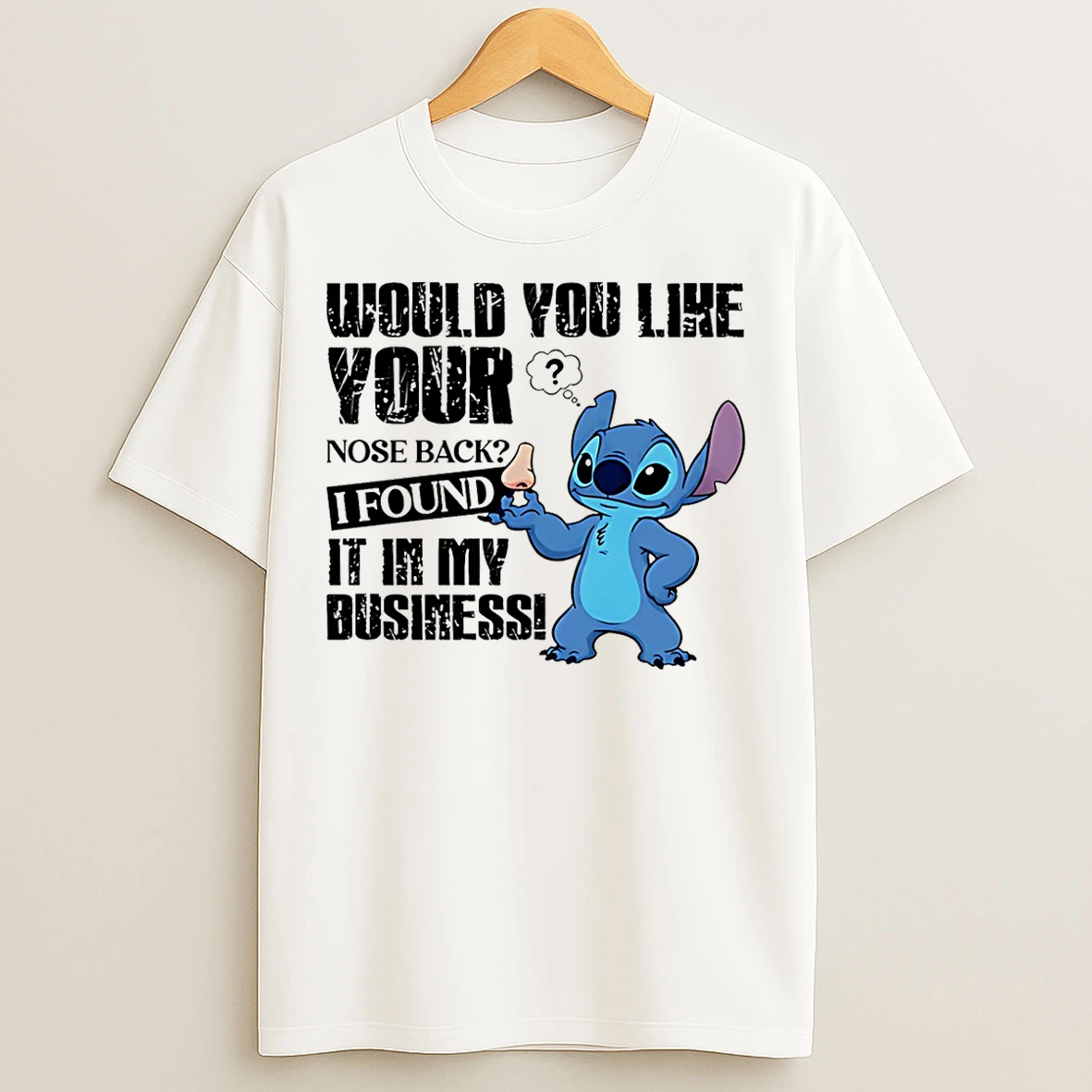Classic Stitch Would You Like Your Nose Back I Found It In My Business T Shirts