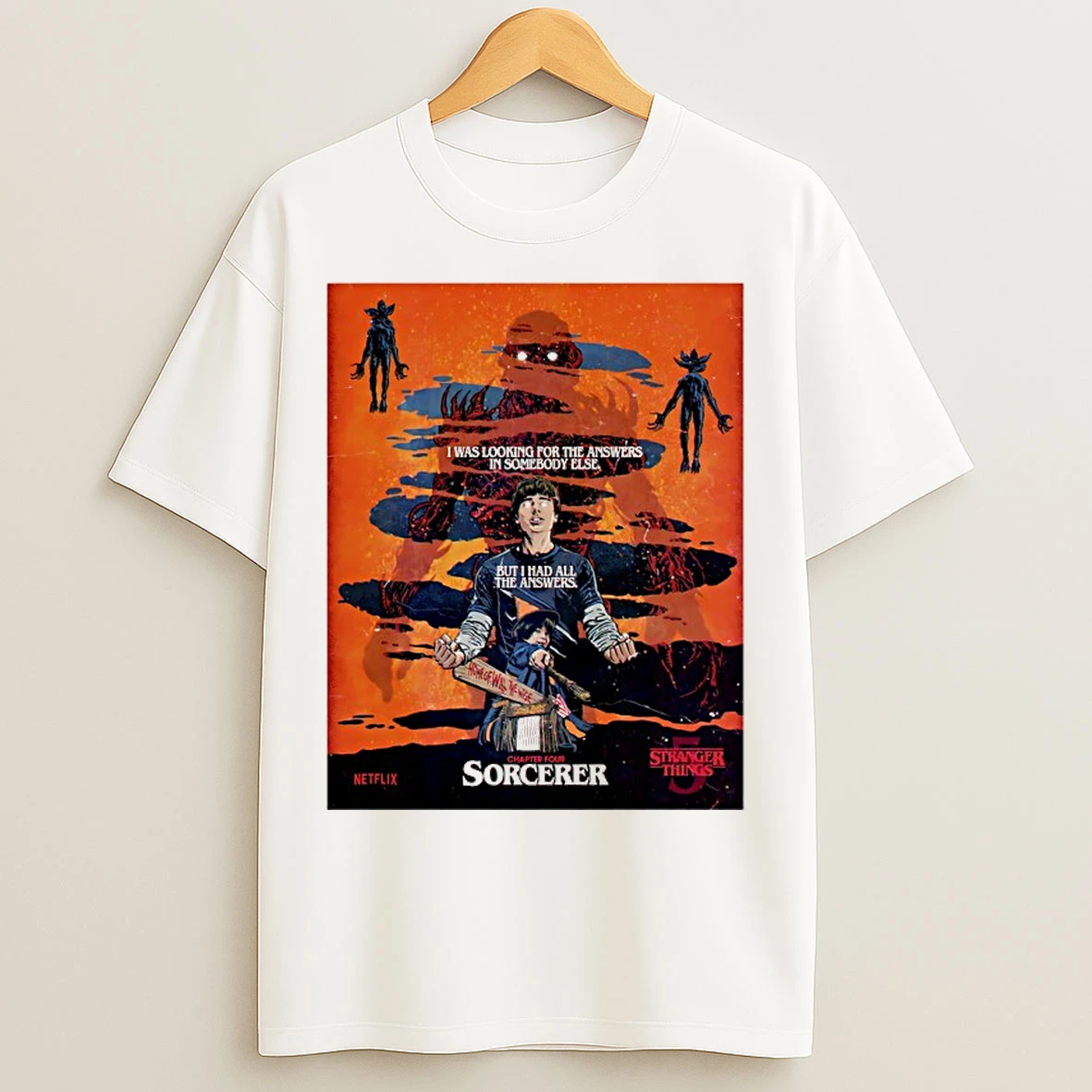 Classic Stranger Things 5 I Was Looking For The Answers In Somebody Else But I Had All The Answers T Shirts