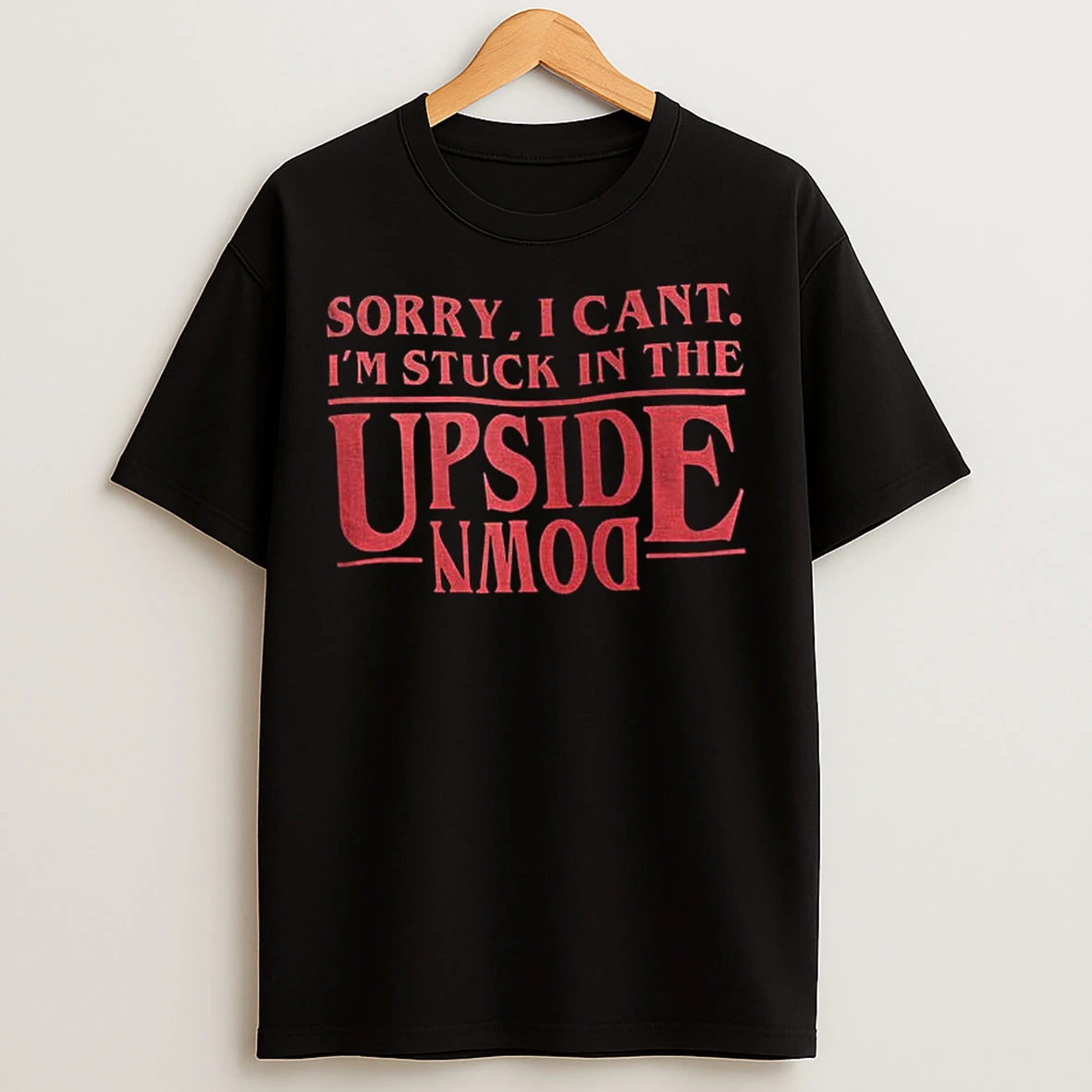 Classic Stranger Things Sorry I Cant Im Stuck In The Upside Down T Shirts