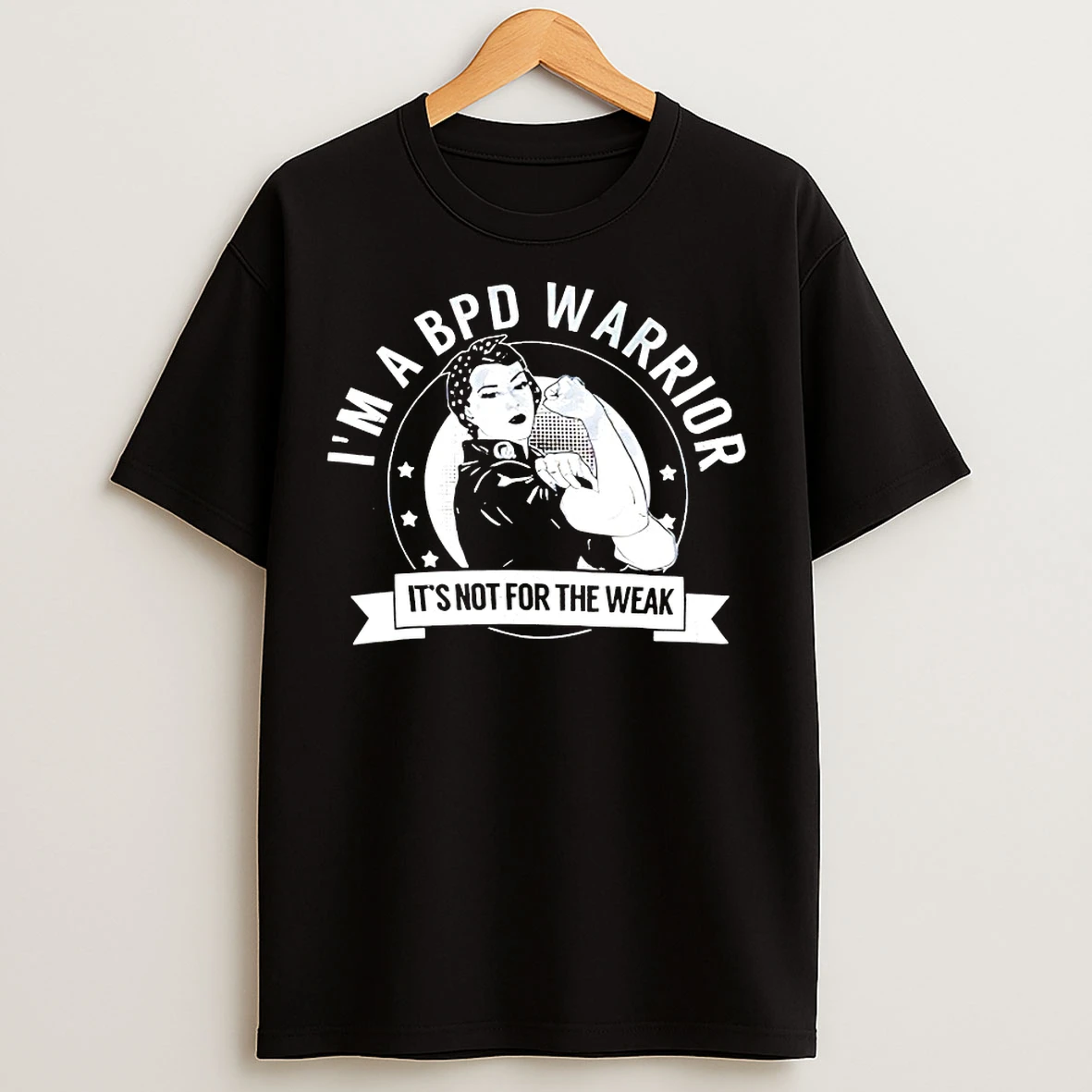 Classic Strong Women Im A Bpd Warrior Its Not For The Weak T Shirts