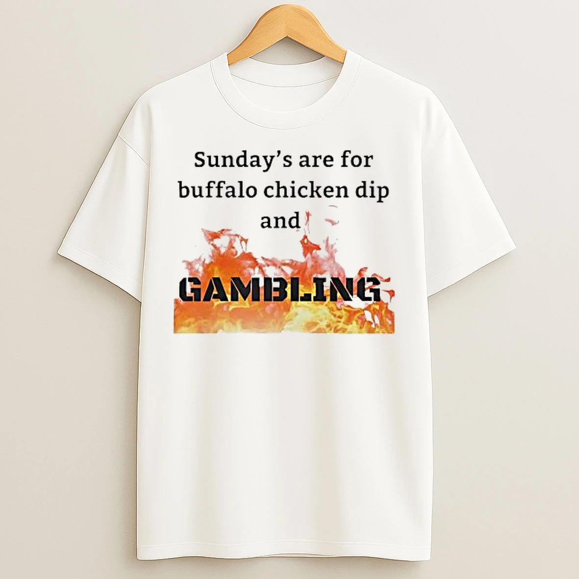 Classic Sundays Are For Buffalo Chicken Dip And Gambling T Shirts