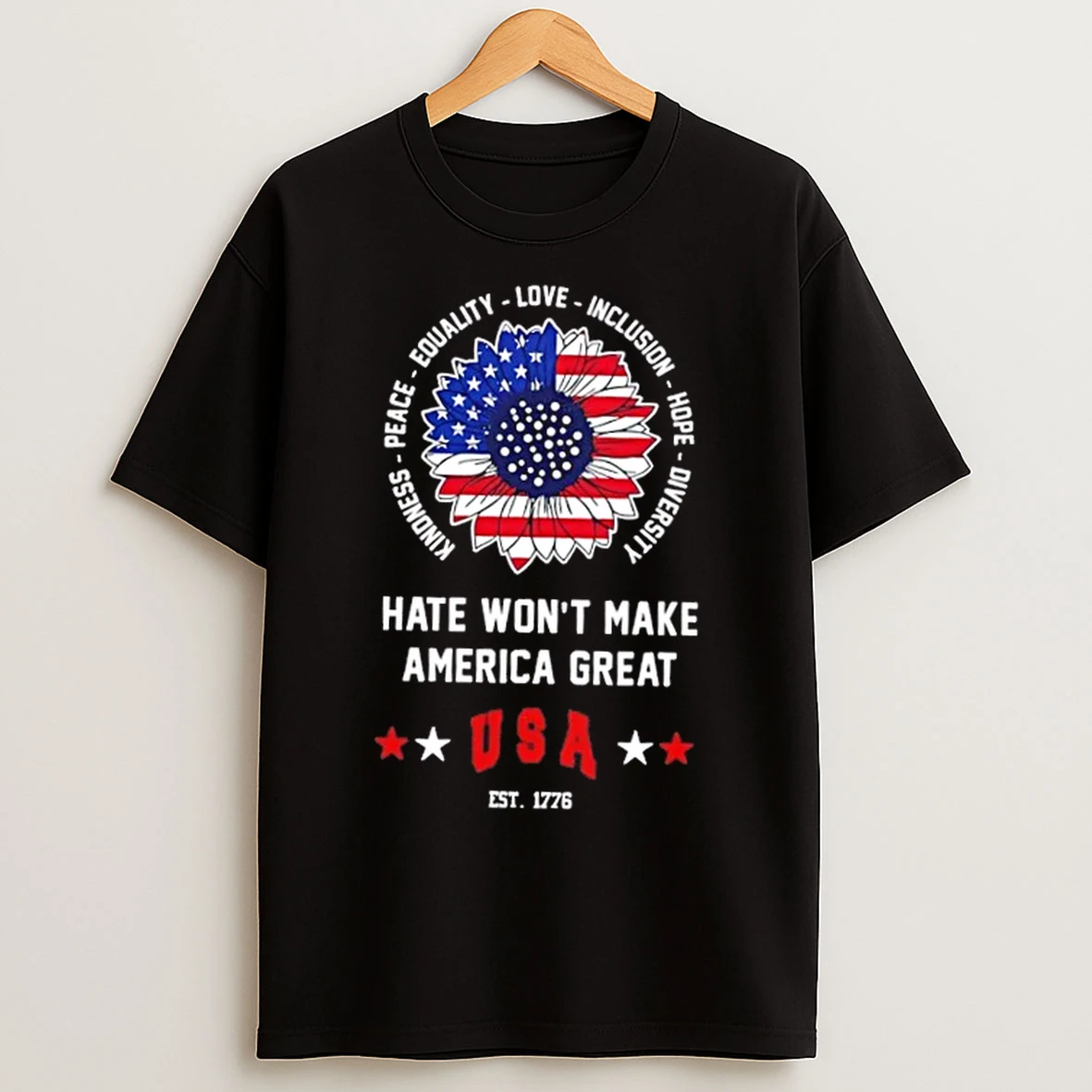 Classic Sunflower Hate Wont Make America Great Usa Est 1776 T Shirts