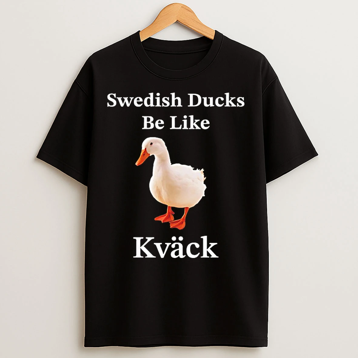 Classic Swedish Ducks Be Like Kvack T Shirts
