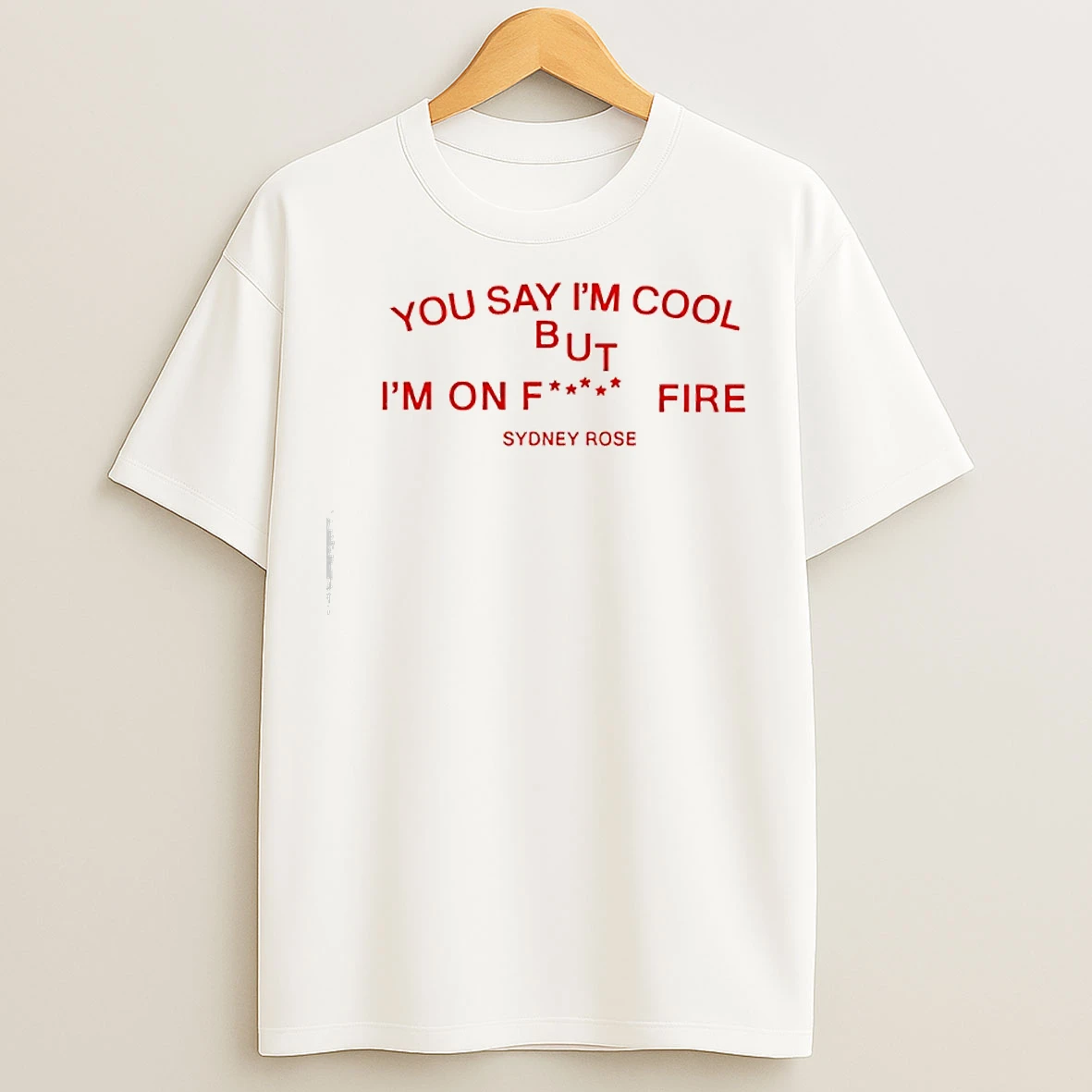 Classic Sydney Rose You Say Im Cool T Shirts