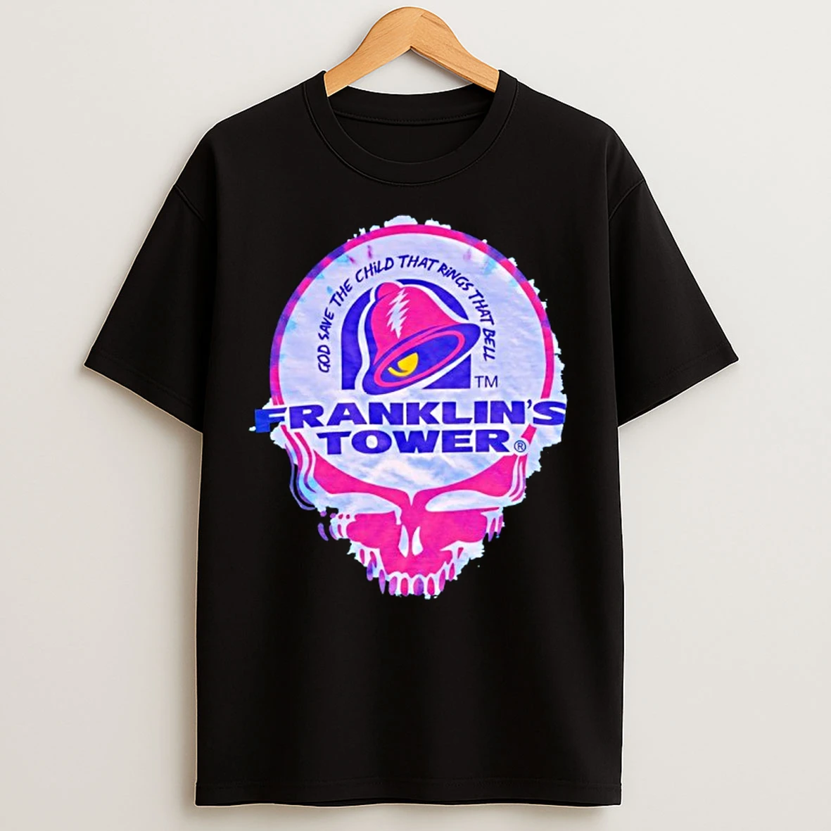 Classic Taco Bell X Steal Your Face Franklins Tower God Save The Child That Rings That Bell T Shirts