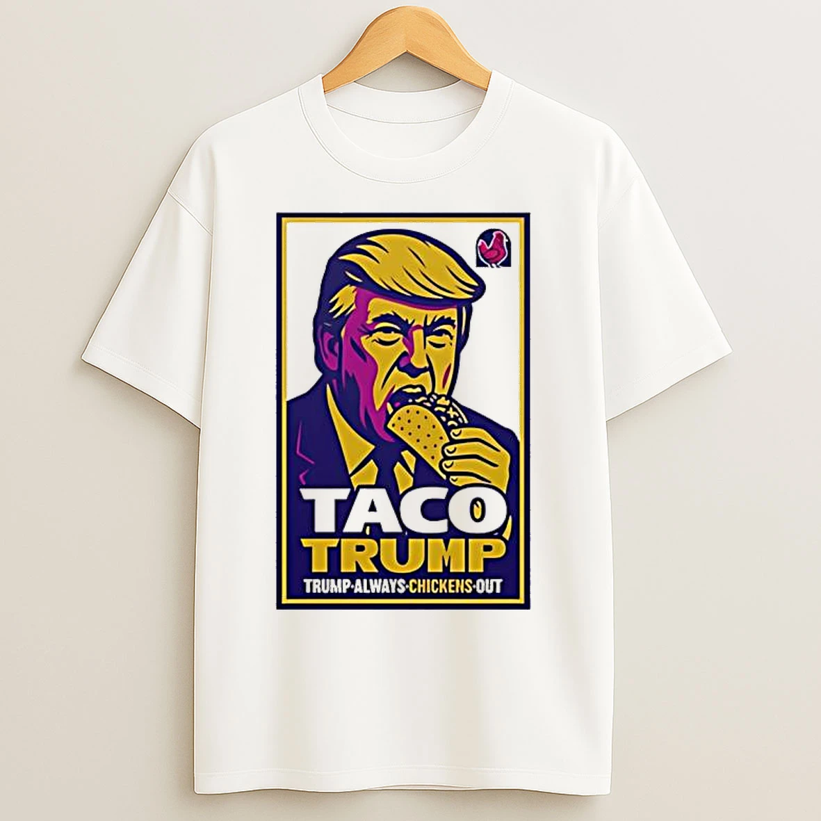 Classic Taco Trump Trump Always Chickens Out T Shirts