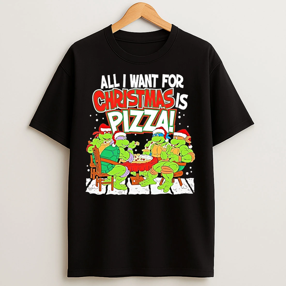 Classic Teenage Mutant Ninja Turtles All I Want For Christmas Is Pizza T Shirts