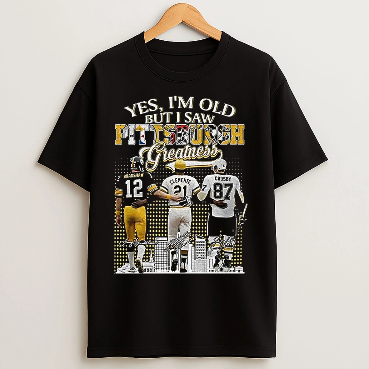Classic Terry Bradshaw Roberto Clemente Sidney Crosby Yes Im Old But I Saw Pittsburgh Steelers Greatness Signature T Shirts