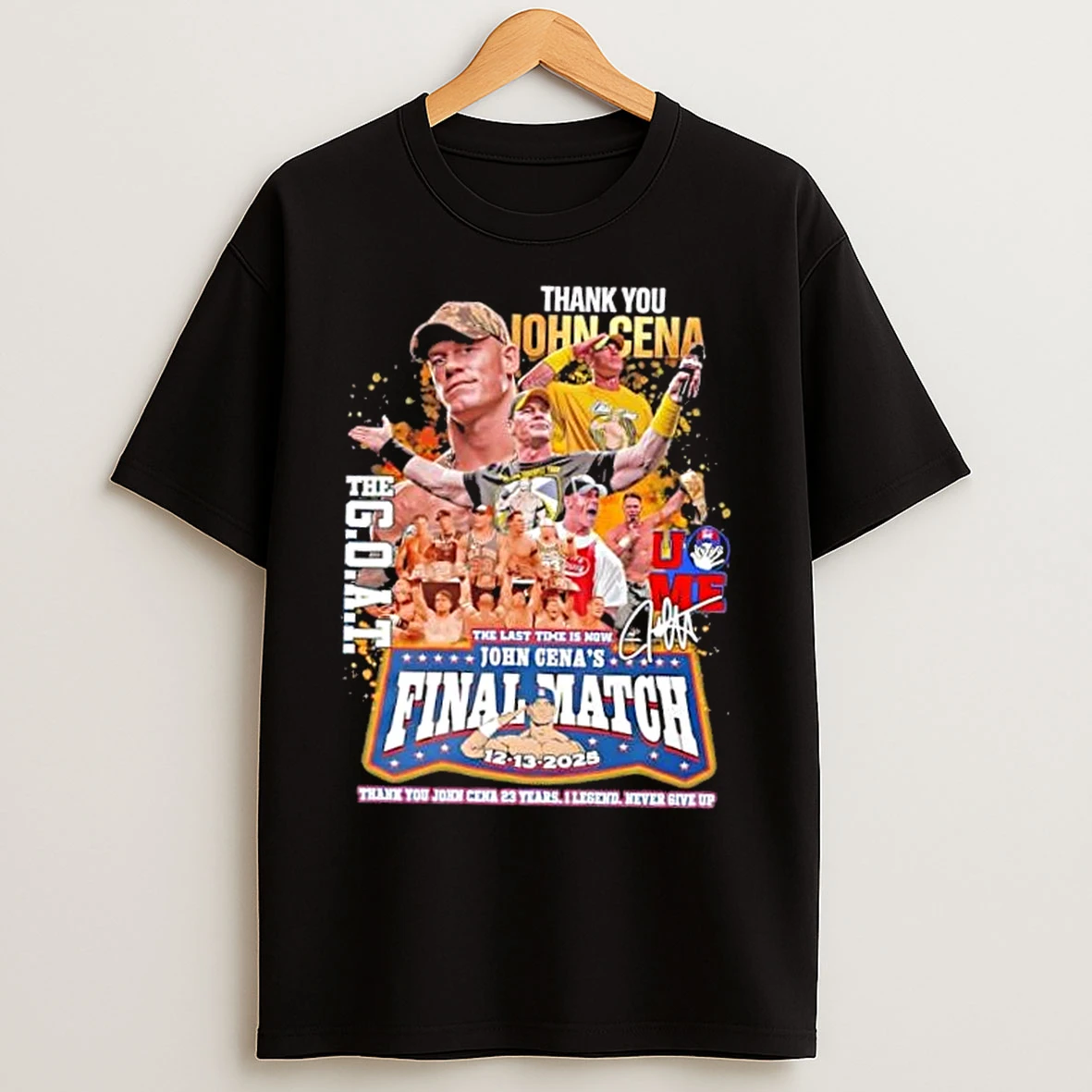 Classic Thank You John Cena The Goat Final Match 12 13 2025 23 Years 1 Legend Never Give Up Signature T Shirts