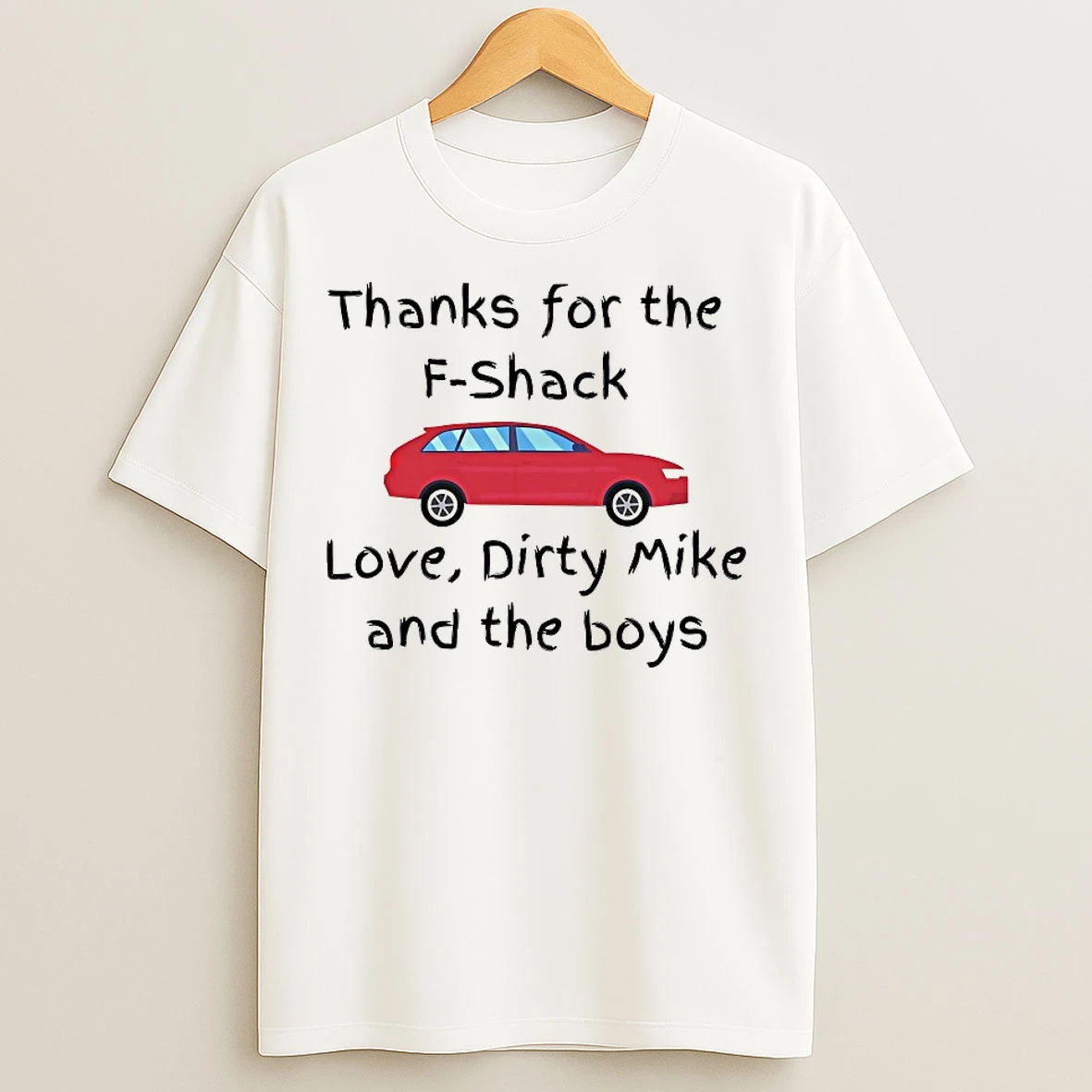Classic Thanks For The F Shack Love Dirty Mike And The Boys T Shirts