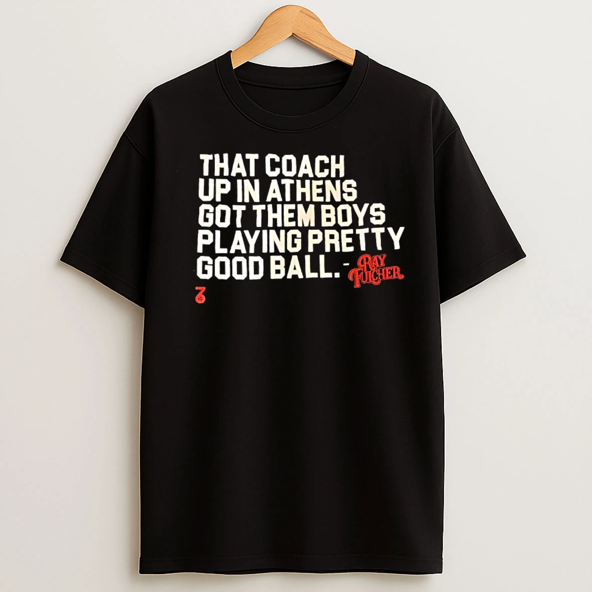 Classic That Coach Up In Athens Got Them Boys Playing Pretty Good Ball T Shirts