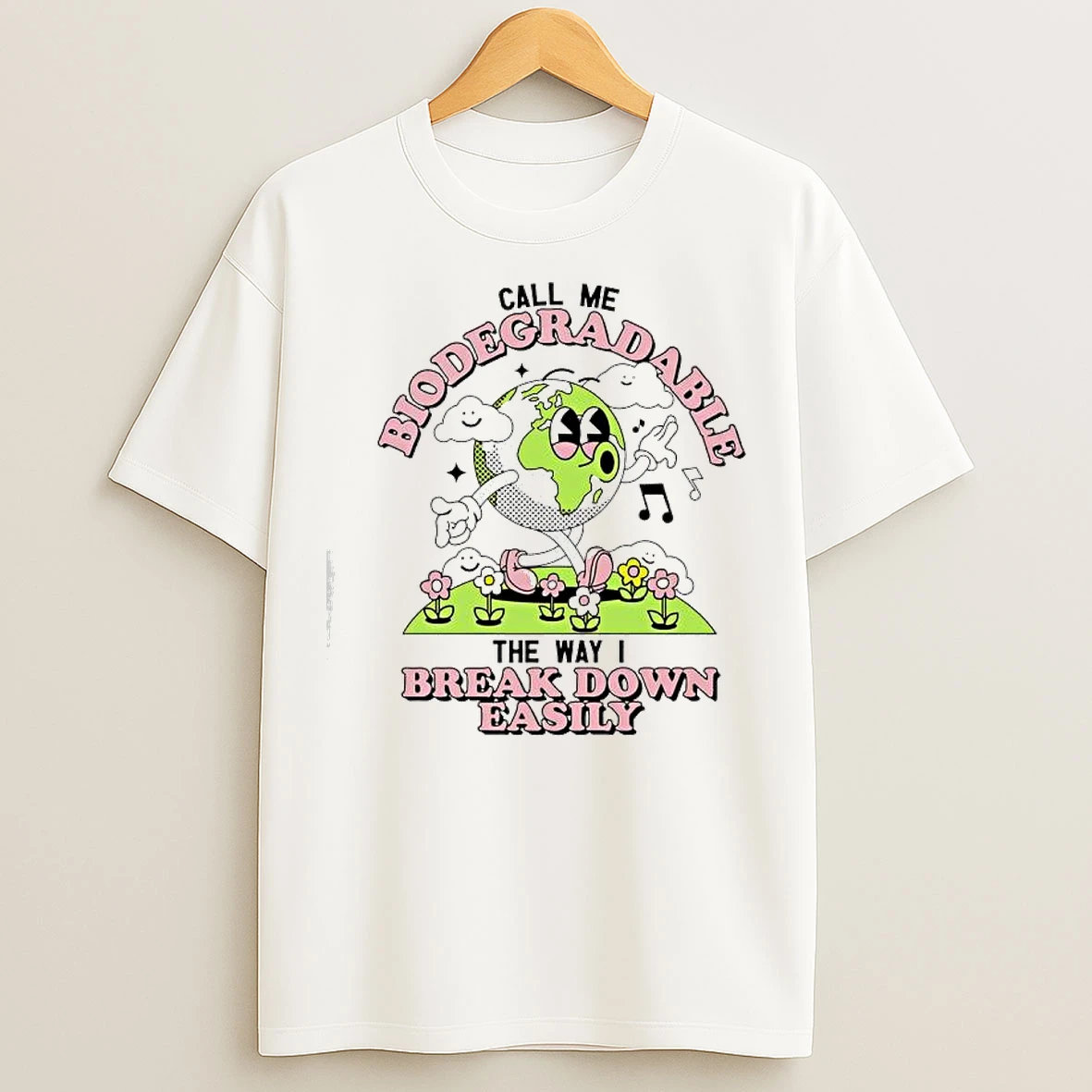 Classic The Earth Call Me Biodegradable The Way I Break Down Easily T Shirts