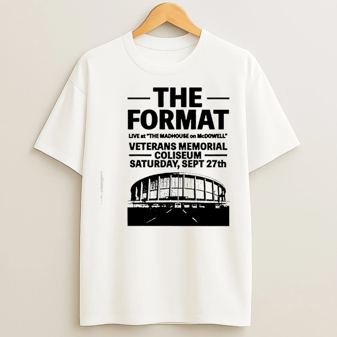Classic The Format Veterans Memorial Coliseum The Madhouse On Mcdowell Saturday September 27th T Shirts