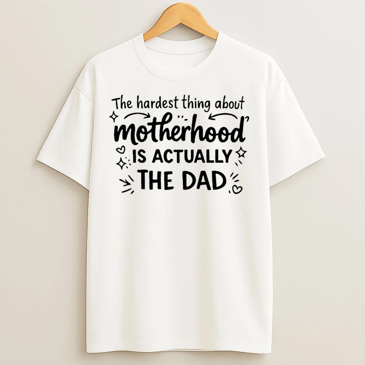 Classic The Hardest Part Of Motherhood Is The Dad T Shirts