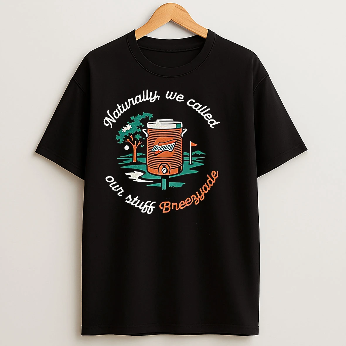Classic The Naturally We Called Our Stuff Breezyade Slogan T Shirts